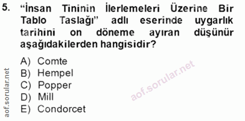 5. soru: "İnsan Tininin İlerlemeleri Üzerine Bir Tablo Taslağı" adlı eserinde uygarlik tarihini on döneme ayıran düşünür aşağı…