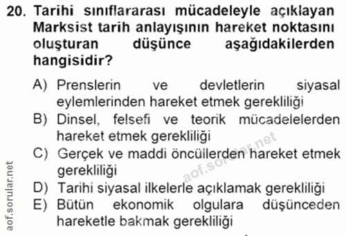 20. soru: Tarihi sınıflararası mücadeleyle açıklayan Marksist tarih anlayışının hareket noktasını oluşturan düşünce aşağıdakile…
