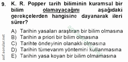 9. soru: K. R. Popper tarih biliminin kuramsal bir bilim olamayacağını aşağıdaki gerekçelerden hangisine dayanarak ileri sürer…