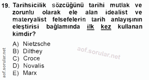 19. soru: Tarihsicilik sözcüğünü tarihi mutlak ve zorunlu olarak ele alan idealist ve materyalist felsefelerin tarih anlayışını…