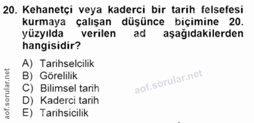 20. soru: Kehanetçi veya kaderci bir tarih felsefesi kurmaya çalışan düşünce biçimine 20. yüzyılda verilen ad aşağıdakilerden h…
