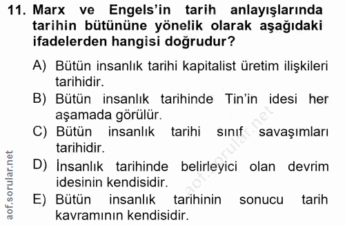 11. soru: Marx ve Engels'in tarih anlayışlarında tarihin bütününe yönelik olarak aşağıdaki ifadelerden hangisi doğrudur? A) Büt…