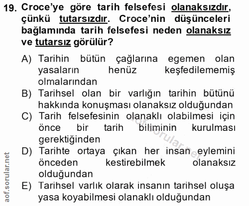 19. soru: Croce'ye göre tarih felsefesi olanaksızdır, çünkü tutarsızdır. Croce'nin düşünceleri bağlamında tarih felsefesi neden…