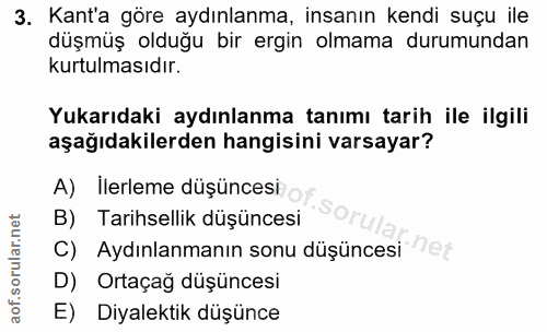3. soru: Kant'a göre aydınlanma, insanın kendi suçu ile düşmüş olduğu bir ergin olmama durumundan kurtulmasıdır. Yukarıdaki ay…