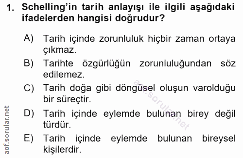 1. soru: Schelling'in tarih anlayışı ile ilgili aşağıdaki ifadelerden hangisi doğrudur? A) Tarih içinde zorunluluk hiçbir zama…