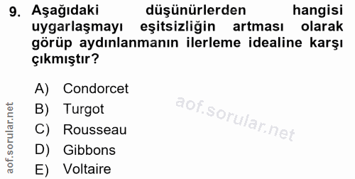 9. soru: Aşağıdaki düşünürlerden hangisi uygarlaşmayı eşitsizliğin artması olarak görüp aydınlanmanın ilerleme idealine karşı…