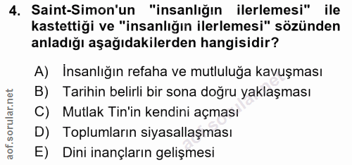 4. soru: Saint-Simon'un "insanlığın ilerlemesi" ile kastettiği ve "insanlığın ilerlemesi" sözünden anladığı aşağıdakilerden ha…