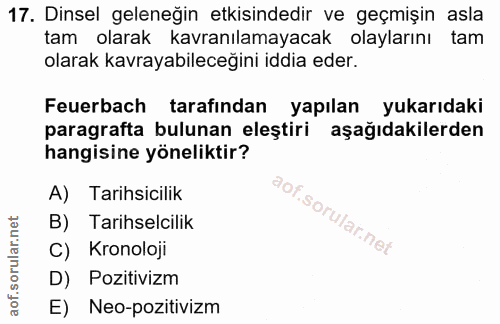 17. soru: Dinsel geleneğin etkisindedir ve geçmişin asla tam olarak kavranılamayacak olaylarını tam olarak kavrayabileceğini id…