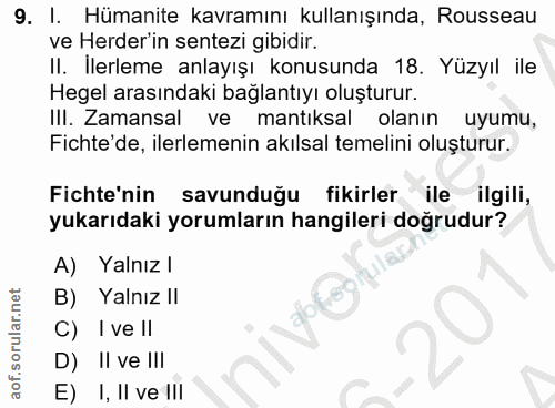 9. soru: I. Hümanite kavramını kullanışında, Rousseau ve Herder'in sentezi gibidir. II. İlerleme anlayışı konusunda 18. Yüzyıl…