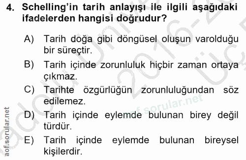 4. soru: Schelling'in tarih anlayışı ile ilgili aşağıdaki ifadelerden hangisi doğrudur? A) Tarih doğa gibi döngüsel oluşun var…