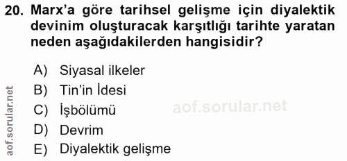 20. soru: Marx'a göre tarihsel gelişme için diyalektik devinim oluşturacak karşıtlığı tarihte yaratan neden aşağıdakilerden han…