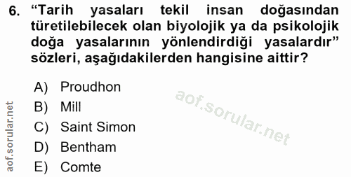 6. soru: "Tarih yasaları tekil insan doğasından türetilebilecek olan biyolojik ya da psikolojik doğa yasalarının yönlendirdiği…