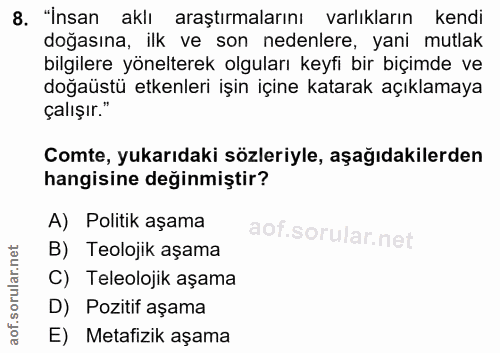 8. soru: "İnsan aklı araştırmalarını varlıkların kendi doğasına, ilk ve son nedenlere, yani mutlak bilgilere yönelterek olgula…