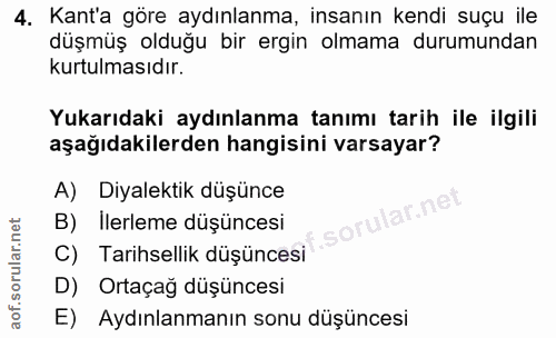 4. soru: Kant'a göre aydınlanma, insanın kendi suçu ile düşmüş olduğu bir ergin olmama durumundan kurtulmasıdır. Yukarıdaki ay…