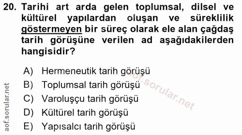 20. soru: Tarihi art arda gelen toplumsal, dilsel ve kültürel yapılardan oluşan ve süreklilik göstermeyen bir süreç olarak ele…