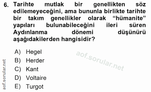 6. soru: Tarihte mutlak bir genellikten söz edilemeyeceğini, ama bununla birlikte tarihte bir takım genellikler olarak "hümani…