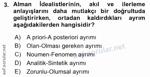 3. soru: Alman İdealistlerinin, akıl ve ilerleme anlayışlarını daha mutlakçı bir doğrultuda geliştirirken, ortadan kaldırdıkla…