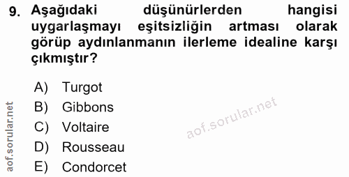 9. soru: Aşağıdaki düşünürlerden hangisi uygarlaşmayı eşitsizliğin artması olarak görüp aydınlanmanın ilerleme idealine karşı…