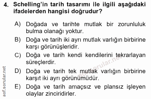 4. soru: Schelling'in tarih tasarımı ile ilgili aşağıdaki ifadelerden hangisi doğrudur? A) Doğada ve tarihte mutlak bir zorunl…