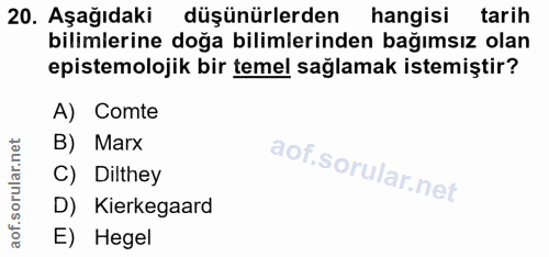 20. soru: Aşağıdaki düşünürlerden hangisi tarih bilimlerine doğa bilimlerinden bağımsız olan epistemolojik bir temel sağlamak i…