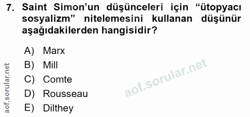 7. soru: Saint Simon'un düşünceleri için "ütopyacı sosyalizm" nitelemesini kullanan düşünür aşağıdakilerden hangisidir? A) Mar…