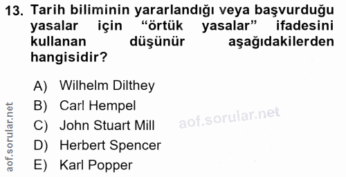 13. soru: Tarih biliminin yararlandığı veya başvurduğu yasalar için "örtük yasalar" ifadesini kullanan düşünür aşağıdakilerden…