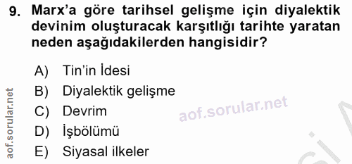 9. soru: Marx'a göre tarihsel gelişme için diyalektik devinim oluşturacak karşıtlığı tarihte yaratan neden aşağıdakilerden han…