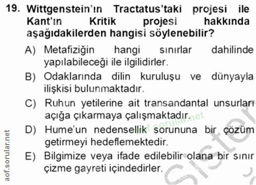 19. soru: Wittgenstein'ın Tractatus'taki projesi ile Kant'ın Kritik projesi hakkında aşağıdakilerden hangisi söylenebilir? A) M…