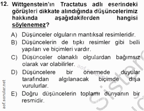 12. soru: Wittgenstein'ın Tractatus adlı eserindeki görüşleri dikkate alındığında düşüncelerimiz hakkında aşağıdakilerden hangi…