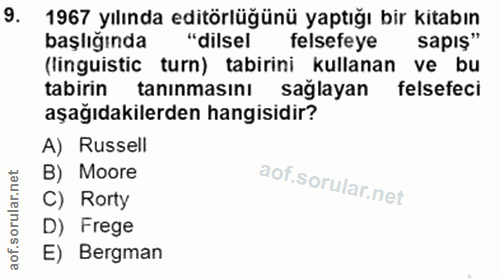 9. soru: 1967 yılında editorluğünü yaptığı bir kitabın başlığında "dilsel felsefeye (linguistic turn) tabirini kullanan ve bu…