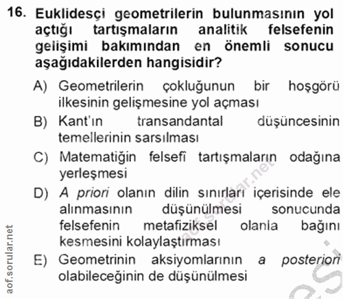 16. soru: Eklidesçi geometrilerin bulunmasının yol açtığı tartışmaların analitik felsefenin gelişimi bakımından en önemli sonuc…