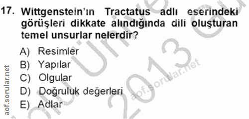 17. soru: Wittgenstein'ın Tractatus adlı eserindeki görüşleri dikkate alındığında dili oluşturan temel unsurlar nelerdir? A) Re…