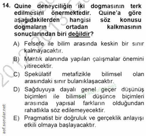 14. soru: Quine deneyciliğin iki dogmasının terk edilmesini önermektedir. Quine'a göre aşağıdakilerden hangisi söz konusu dogma…