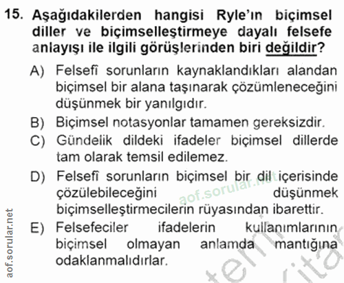 15. soru: Aşağıdakilerden hangisi Ryle'in biçimsel diller ve biçimselleştirmeye dayalı felsefe anlayışı ile ilgili görüşlerinde…