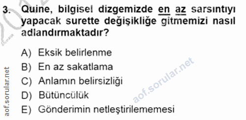 3. soru: Quine, bilgisel dizemizde en az sarsıntıyı yapacak surette değişikliğe gitmemizi nasıl adlandırmaktadır? A) Eksik bel…