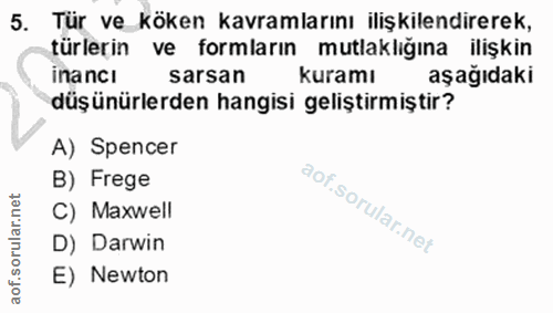 5. soru: Tür ve köken kavramlarını ilişkilendirerek, türlerin ve formların mutlaklığına ilişkin inancı sarsan kuramı aşağıdaki…