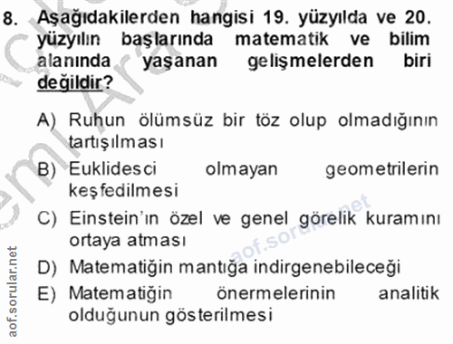 8. soru: Aşağıdakilerden hangisi 19. yüzyılda ve 20. yüzyılın başlarında matematik ve bilim alanında ? yaşanan gelişmelerden b…