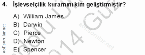 4. soru: İşlevselçilik kuramını kim geliştirmiştir? A) William James B) Darwin C) Pierce D) Newton E) Spencer