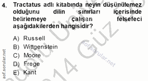 4. soru: Tractatus adlı kitabında neyin düşünülemez olduğunu dilin sınıriarı ıçerisinde beliremeye çalışan felsefeci aşağıdaki…