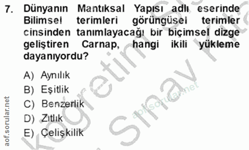 7. soru: Dünyanın Mantıksal Yapısı adlı eserinde Bilimsel terimleri görüngüsel terimler cinsinden tanımlayacağı bir biçimsel d…