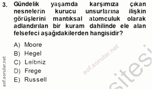 3. soru: Gündelik yaşamda karşımıza Çıkan nesnelerin kurucu unsurlarına ilişkin görüşlerini mantıksal atomculuk olarak adlandı…