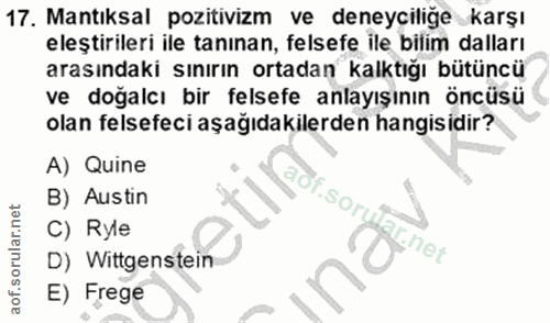 17. soru: Mantıksal pozitivizm ve deneycilige karşı eleştirileri ile tanınan, felsefe ile bilim dalları arasındaki sınırın orta…