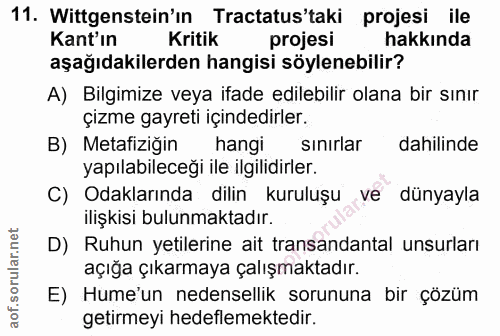 11. soru: Wittgenstein'ın Tractatus'taki projesi ile Kant'ın Kritik projesi hakkında aşağıdakilerden hangisi söylenebilir? A) B…