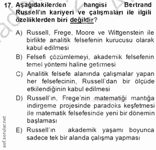 17. soru: Aşağıdakilerden hangisi Bertrand Russell'ın kariyeri ve çalışmaları ile ilgili özelliklerden biri değildir? A) Russel…