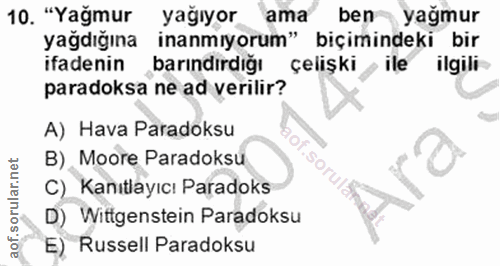 10. soru: "Yağmur yağıyor ama ben yağmur yağdığına inanmıyorum" biçimindeki bir ifadenin barındırdığı çelişki ilgili paradoksa…