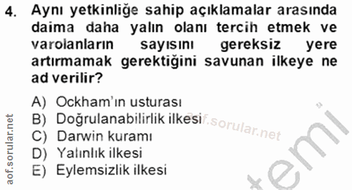 4. soru: Aynı yetkinlige sahip açıklamalar arasında daima daha yalın olanı tercih etmek ve varolanların sayısını gereksiz yere…