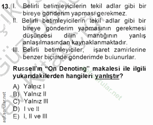 13. soru: I. Belirli betimleyiçilerin tekil adlar gibi bir bireye gönderım yapması gerekmez. I1. Belirli betimleyicilerin tekil…