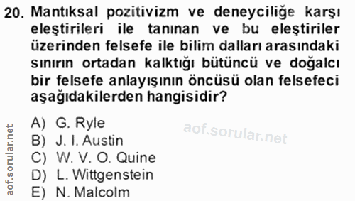 20. soru: Mantıksal pozitivizm ve deneyciliğe karşı eleştirileri ile tanınan ve bu eleştiriler üzerinden felsefe ile bilim dall…