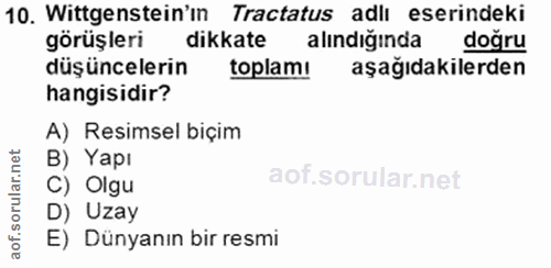 10. soru: Wittgenstein'ın Tractatus adlı eserindeki görüşleri dikkate alındığında doğru düşüncelerin toplam! aşağıdakilerden ha…