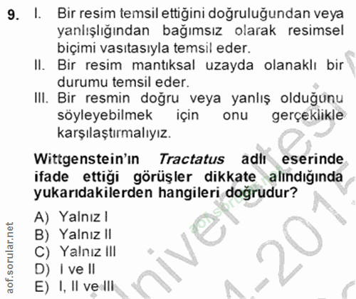 9. soru: I. Bir resim temsil ettiğini doğruluğundan veya yanlışlığından bağımsız olarak resimsel biçimi vasıtasıyla temsil ede…